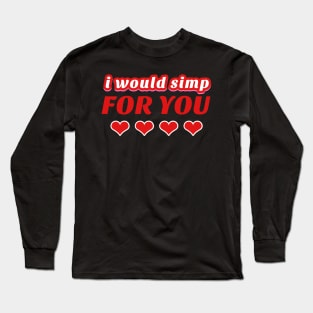 Simp Valentine's Day Long Sleeve T-Shirt